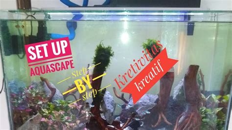 Set Up Aquascape Step By Step Kreativitas Kreatif Chanel Youtube