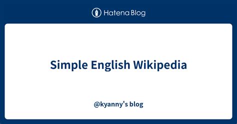 Simple English Wikipedia Kyannys Blog
