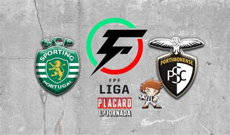 Sporting vai tentar vencer num terreno onde tem sido feliz nos últimos anos. SPORTING VS PORTIMONENSE NA PRIMEIRA JORNADA DA LIGA PLACARD