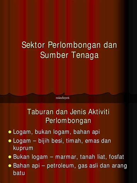 Panjangnya karangan anda antara 200 hingga 250 patah perkataan. Sektor Perlombongan dan Sumber Tenaga