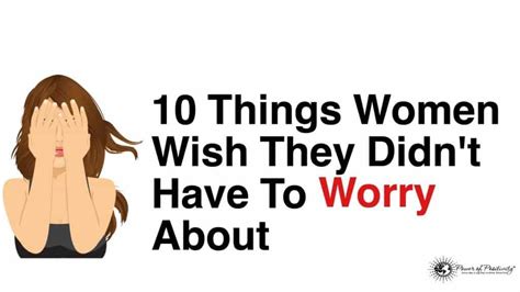 10 Things Women Wish They Didnt Have To Worry About