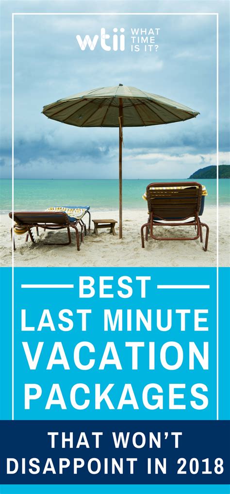 Best Last Minute Vacation Packages That Won T Disappoint In Last Minute Vacation Last