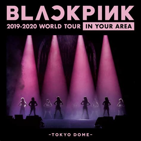 Blackpink 2019 2020 World Tour In Your Area Tokyo Dome Live