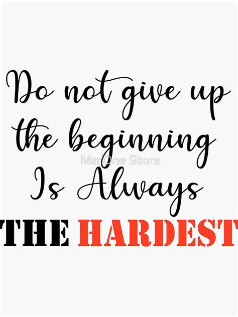 Do Not Give Up The Beginning Is Always The Hardest Motivational