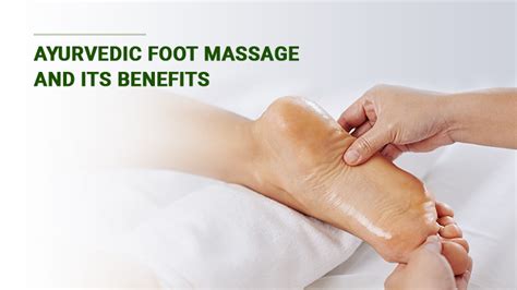 Ayurvedic Foot Massage And Its Benefits Ayurcare