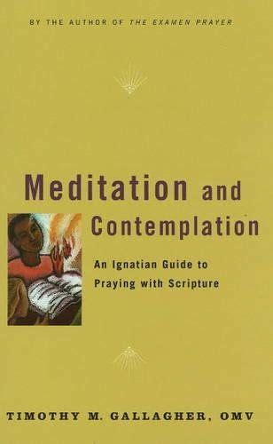 Meditation And Contemplation An Ignatian Guide To Prayin