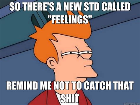 Free download hd or 4k use all videos for free for your projects. SO THERE'S A NEW STD CALLED "FEELINGS" REMIND ME NOT TO ...