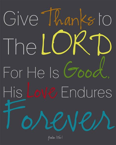 Give Thanks To The Lord For He Is Good His Love Endures