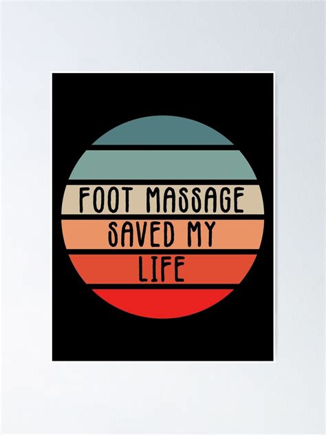 Foot Massage Saved My Life Funny Reflexology Saying For Therapists Poster For Sale By
