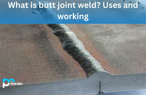 What Is Butt Joint Weld Uses And Working