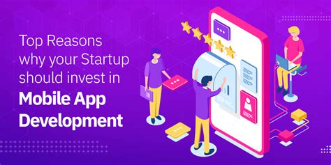 Top Reasons Why Your Startup Should Invest In Mobile App Development