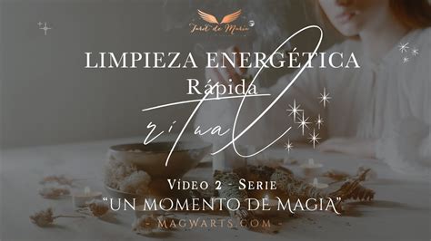 RITUAL DE LIMPIEZA ENERGÉTICA RÁPIDA Serie Un Momento de MAGIA