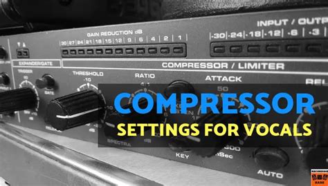 Compressor Settings For Vocals Ultimate Cheat Sheet Recording Base