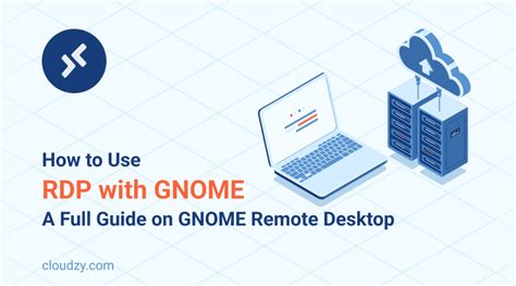 How To Use Rdp With Gnome A Comprehensive Guide To Gnome Remote Desktop 👣