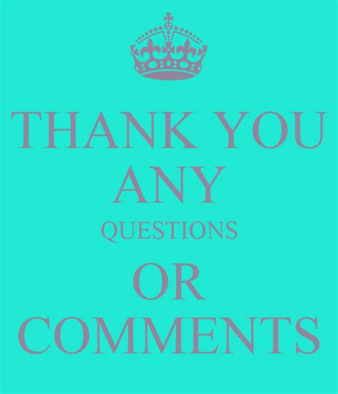 Thank You Any Questions Or Comments Poster Amrit Keep Calm O Matic