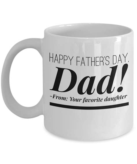 father s day mug happy father s day dad from your favorite daughter funny quote t for