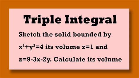 Triple Integral The Solid Bounded X2y24 Its Volume Z1 And Z9 3x