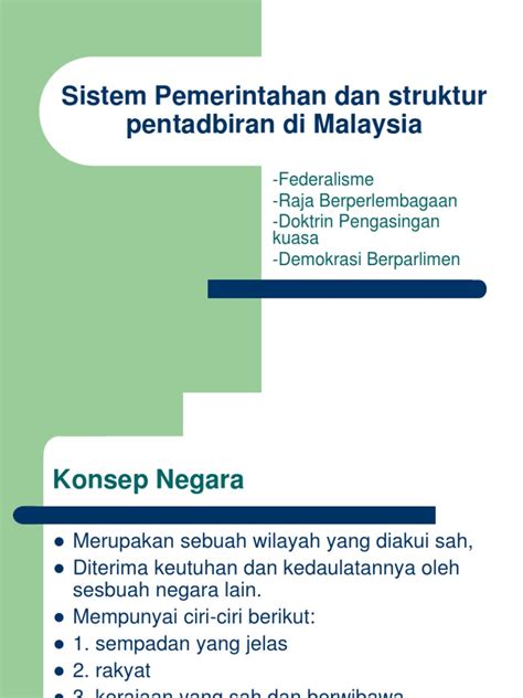 Sistem pemerintahan negara malaysia malaysia adalah sebuah negara federal yang terdiri dari tiga belas negeri (negara bagian) dan tiga wilayah federal di asia tenggara dengan luas 329.847 km persegi. Sistem Pemerintahan Malaysia