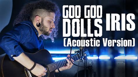 Marcelo Carvalho Goo Goo Dolls Iris Acoustic Version Youtube