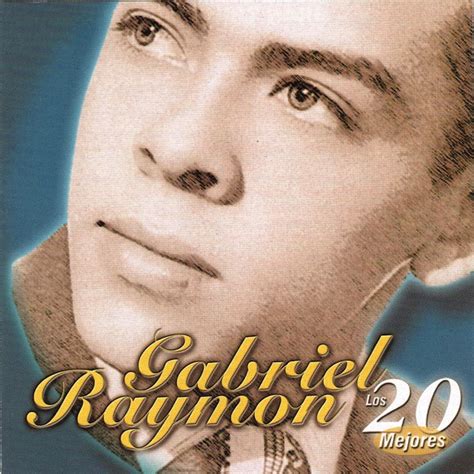 Los 20 Mejores Gabriel Raymon 2000 ~ Despecho Y Bar