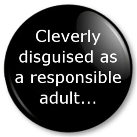 cleverly disguised as a responsible adult 25mm 1 pin button badge humour funny ebay