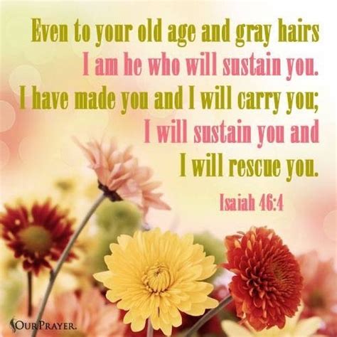 The Living... — Isaiah 46:4 (NIV) - Even to your old age ...