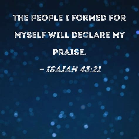 Isaiah 4321 The People I Formed For Myself Will Declare My Praise