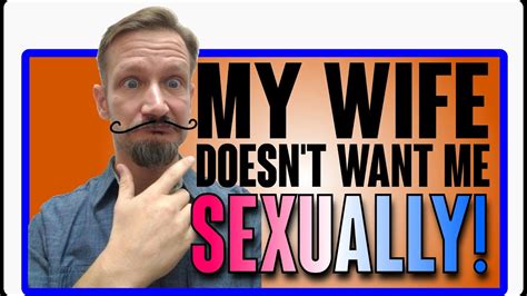 What If My Wife Doesnt Want Me Sexually Youtube