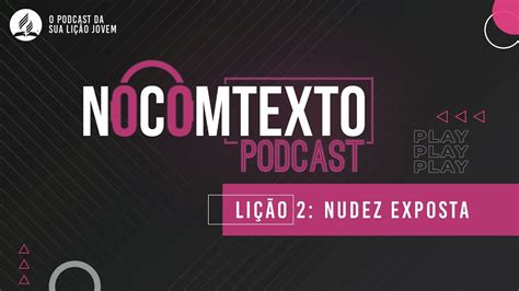 Lição NUDEZ EXPOSTA NoComTexto Podcast Escola Sabatina Jovem YouTube