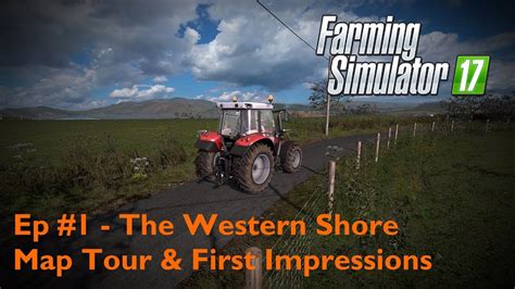 Fs17 Ep 1 The Western Shore Map Tour And First Impressions Youtube