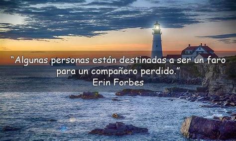 Frases De Faros Que Guiar N Tu Vida Y La De Los Dem S