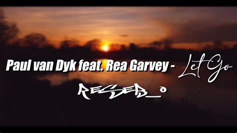 Paul Van Dyk Feat Rea Garvey Let Go Alex M O R P H Remix My Short