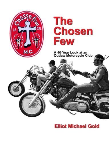 9781519712929 The Chosen Few A 40 Year Look At An Outlaw Motorcycle Club Gold Elliot