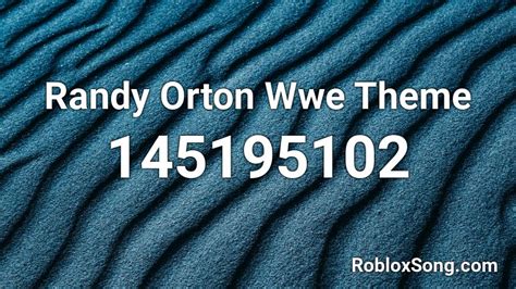 Randy Orton Wwe Theme Roblox Id Roblox Music Codes
