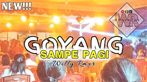 ™goyang Sampe Pagi 🌴 Willy Rmxr Official Youtube