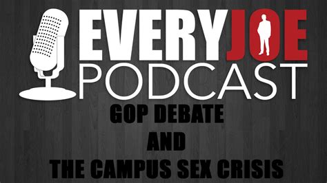 gop debate recap and the campus sex crisis everyjoe podcast youtube