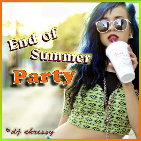 Check Out End Of Summer Party By Dj Chrissy On Mixcloud Summer