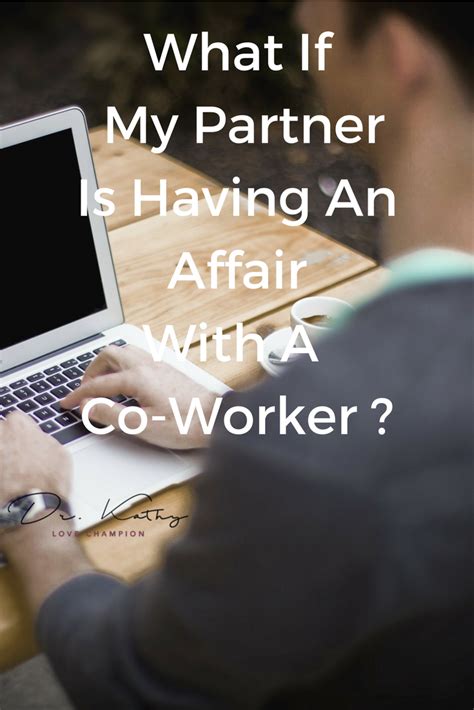 What If My Spouse Is Having An Affair With A Co Worker Marriage