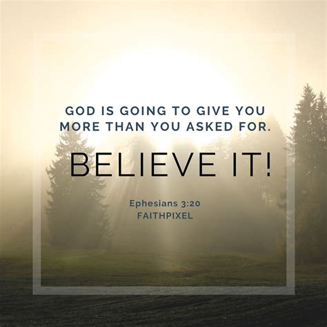 God Is Going To Give You More Than You Asked For Believe It The