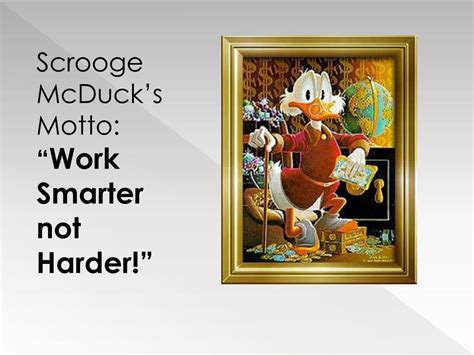 Ppt Scrooge Mcducks Motto “ Work Smarter Not Harder” Powerpoint