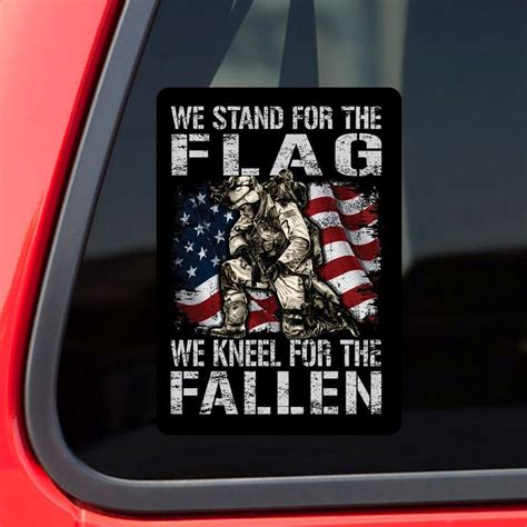 We Stand For The Flag We Kneel For The Fallen Decal Sticker With Free