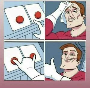 Create Comics Meme Button Meme Red Button Meme The Meme With The Two Buttons Template
