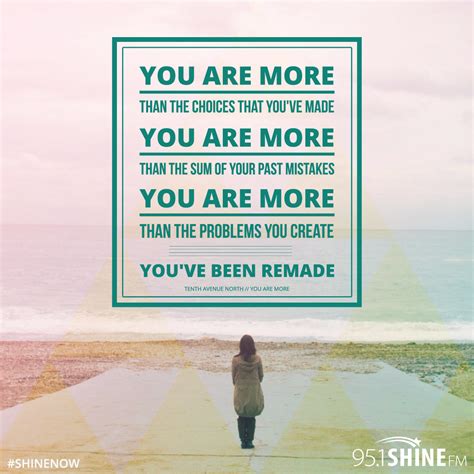 you are more than the choices that you ve made you are more than the sum of your past mistakes