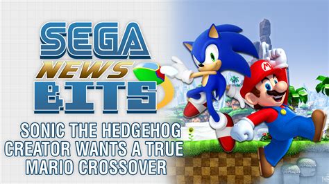 Sega News Bits Sonic The Hedgehog Creator Wants A True