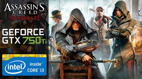 Assassin S Creed Syndicate GTX 750 Ti I3 4330 8GB RAM High