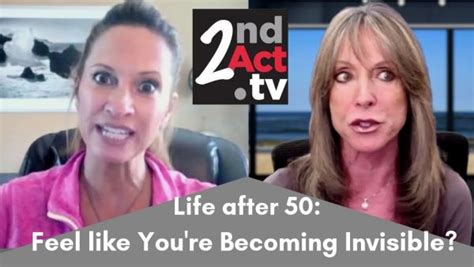 Reinventing Life After 50 Are You Feeling Irrelevant And Invisible As