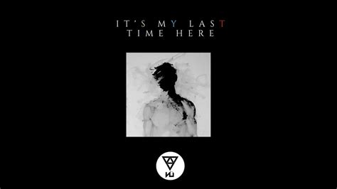 Its My Last Time Here Original Mix Youtube