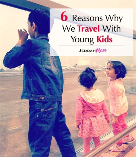 6 Reasons Why You Should Travel With Young Children