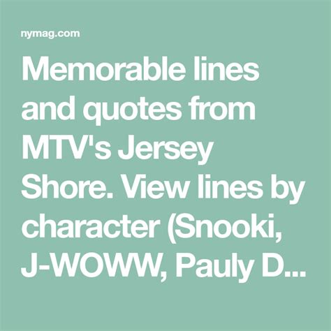 Memorable Lines And Quotes From Mtvs Jersey Shore View Lines By