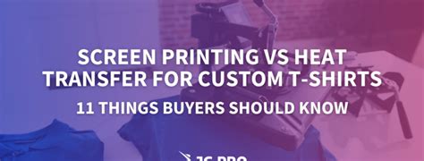Screen Printing Vs Heat Transfer For Custom T Shirts 11 Things Buyers